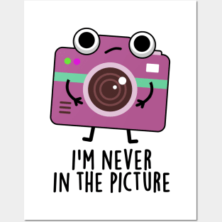 I'm Never In The Picture Cute Camera Pun Posters and Art